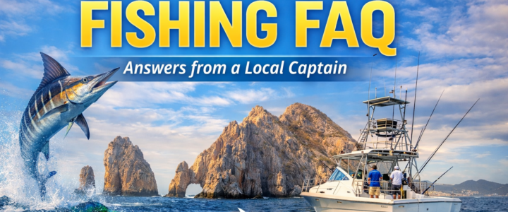 Cabo San Lucas Fishing FAQ Cabo San Lucas Fishing FAQ